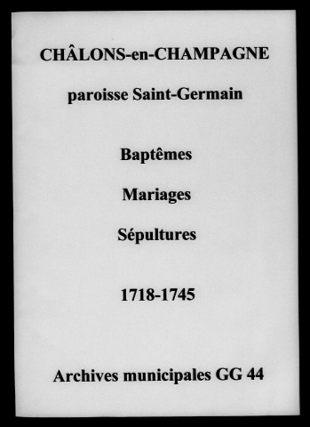 Châlons-sur-Marne. Saint-Germain. Baptêmes, mariages, sépultures 1718-1745