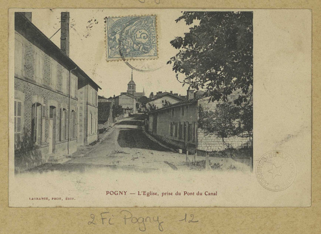 POGNY. L'Église prise du Pont du Canal / Lagrange, photographe.
Édition Lagrange.[vers 1905]