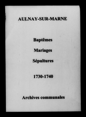 Aulnay-sur-Marne. Baptêmes, mariages, sépultures 1730-1740