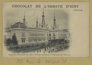 ARCIS-LE-PONSART. Exposition universelle de 1900. L'entrée principale à l'esplanade des Invalides.Collection Chocolats de l'Abbaye d'Igny