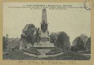 VITRY-LE-FRANÇOIS. -8. Monument Carnot. Jardin public. Vitry-le-François autrefois Vitry-an-Perthois, fut détruite en 1544 par Charles-Quint et reconstruite par François 1er qui voulut qu'on l'appelât Vitry-le-François.