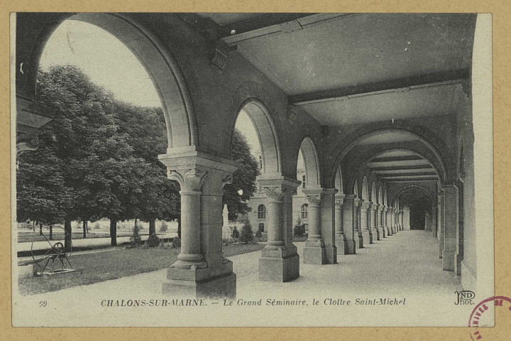 CHÂLONS-EN-CHAMPAGNE. 99- Le Grand Séminaire, le cloître Saint-Michel.
(75Paris, Neurdein et Cie).[vers 1913]