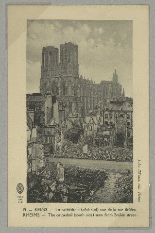 REIMS. 15. La Cathédrale (côté sud) vue de la rue Brûlée. Rheims. The cathedral (south side) seen from Brûlée street.
ReimsJules Matot (75 - ParisD.A. Longuet).Sans date