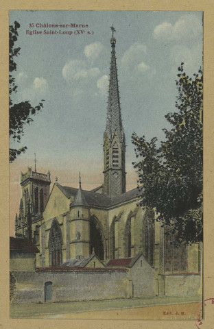 CHÂLONS-EN-CHAMPAGNE. 35- Église Saint-Loup (XVe s.).
Château-ThierryJ. Bourgogne.Sans date