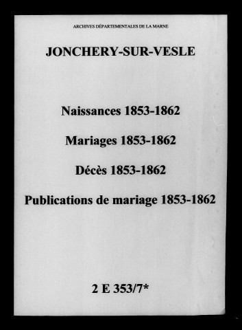 Jonchery-sur-Vesle. Naissances, mariages, décès, publications de mariage 1853-1862