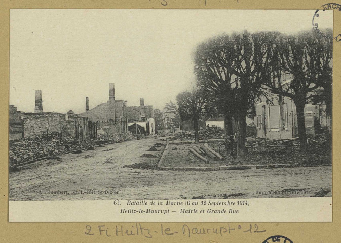 HEILTZ-LE-MAURUPT. 62-Bataille de la Marne (6 au 12 septembre 1914). Heiltz-le-Maurupt. Mairie et Grande Rue / A. Humbert, photographe à Saint-Dizier.