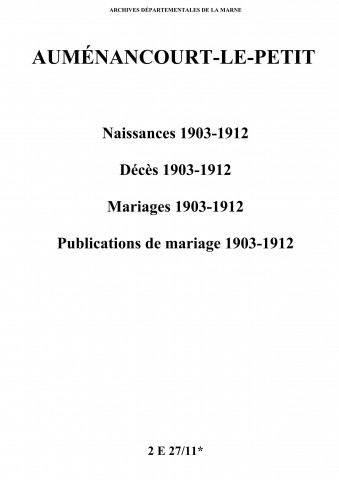 Auménancourt-le-Petit. Naissances, décès, mariages, publications de mariage 1903-1912