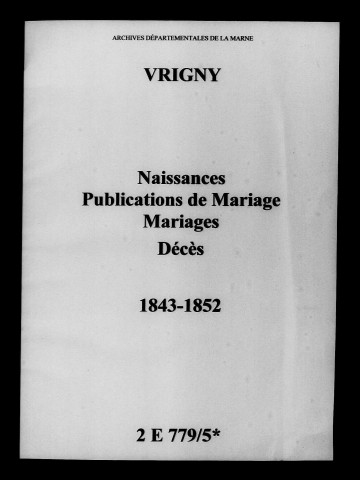 Vrigny. Naissances, publications de mariage, mariages, décès 1843-1852