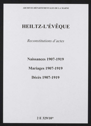 Heiltz-l'Évêque. Naissances, mariages, décès 1907-1919 (reconstitutions)