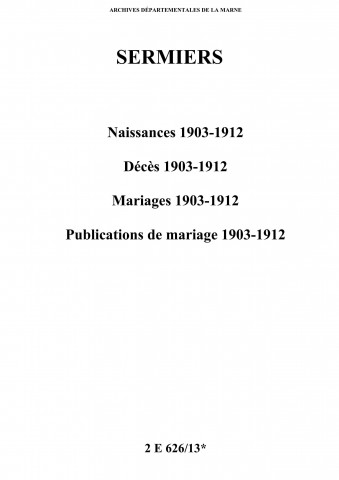 Sermiers. Naissances, décès, mariages, publications de mariage 1903-1912