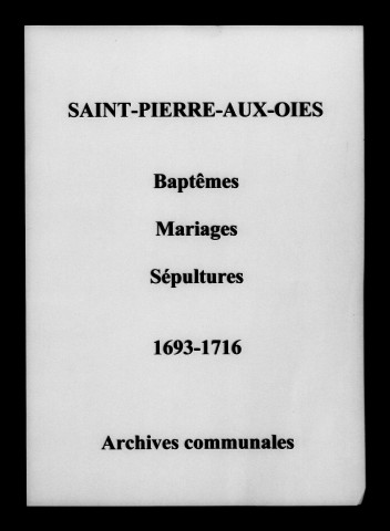 Saint-Pierre-aux-Oies. Baptêmes, mariages, sépultures 1693-1716