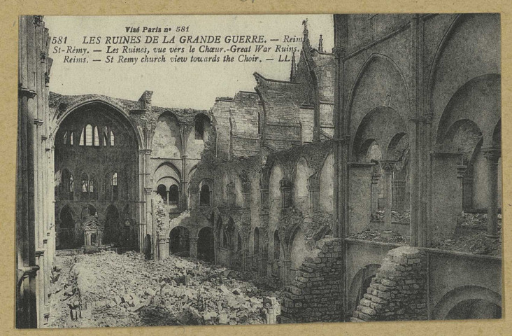 REIMS. 581. Les Ruines de la Grande Guerre - - St-Rémy - Les ruines, vue vers le Chœur. Great War Ruins. St Remy church view towards the choir.
(75 - ParisLévy Fils et Cie).1920