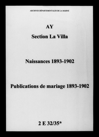 Villa-d'Ay (La). Ay. Naissances, publications de mariage 1893-1902