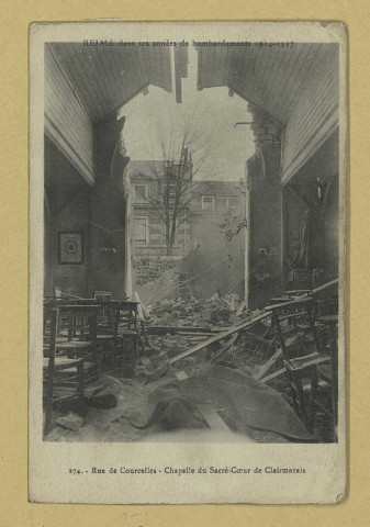 REIMS. Reims dans ses années de bombardements 1914-1917 . 274. Rue de Courcelles. Chapelle du Sacré-Cœur de Clairmarais.