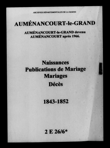 Auménancourt-le-Grand. Naissances, publications de mariage, mariages, décès 1843-1852