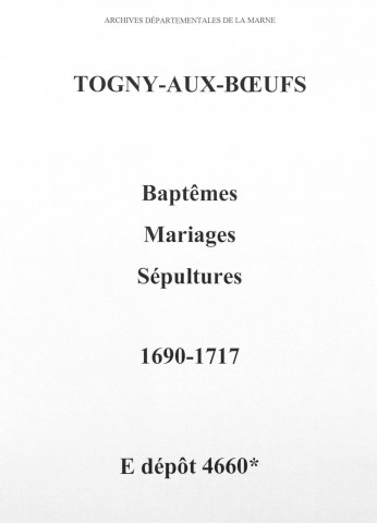 Togny-aux-Boeufs. Baptêmes, mariages, sépultures 1690-1717