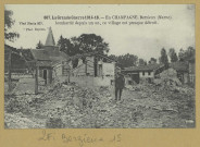 BERZIEUX. 867-La grande guerre 1914-16-En Champagne-Berzieux bombardé depuis un an, ce village est presque détruit.
Phot. Express (92 - Nanterreimp. Baudinière).1914-1916