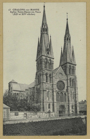 CHÂLONS-EN-CHAMPAGNE. 13- Église Notre-Dame-en-Vaux (XIIe et XIVe siècles).