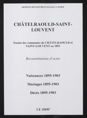 Châtelraould-Saint-Louvent. Naissances, mariages, décès 1895-1903 (reconstitutions)