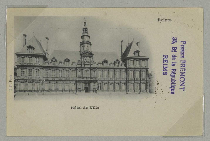 REIMS. Hôtel de Ville / B.F., Paris.
ReimsPierre Bremont, éd., 35, Bd de la République.Sans date