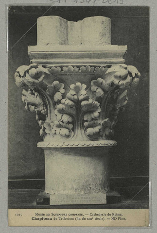 REIMS. 1025. Musée de Sculpture comparée. Cathédrale de Reims, Chapiteau du Triforium (fin du XIIIe siècle). N.D., Phot.