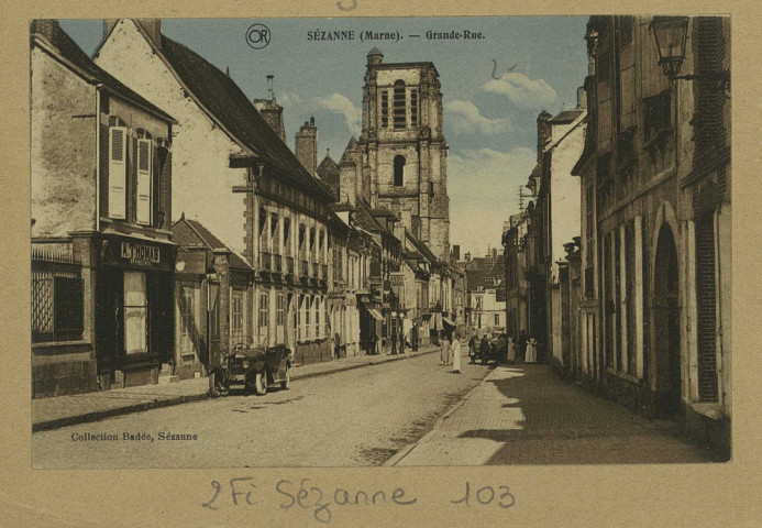 SÉZANNE. Grande Rue. Matougues Édition Artistiques OR Ch. Brunel. Sans date  Collection Badée, Sézanne 