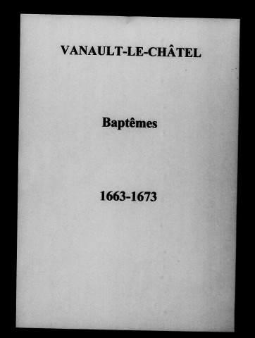Vanault-le-Châtel. Baptêmes, mariages, sépultures 1663-1703