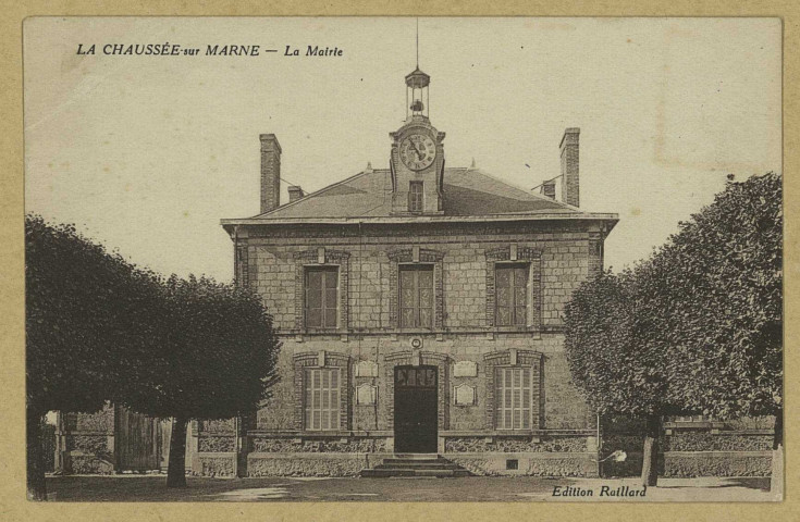 CHAUSSÉE-SUR-MARNE (LA). La Mairie. Édition Raillard. [vers 1936] 