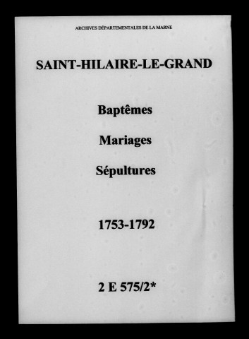 Saint-Hilaire-le-Grand. Baptêmes, mariages, sépultures 1753-1792