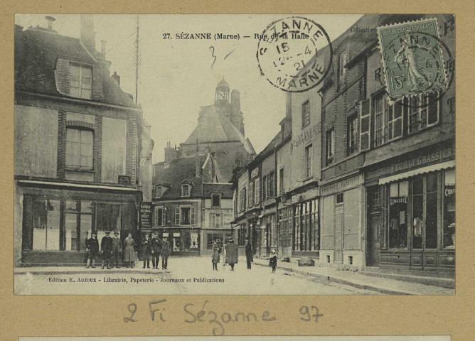 SÉZANNE. 27 - Rue de la Halle.
Édition E. AuzouxLib. pap. Journaux et Publications.[vers 1921]
