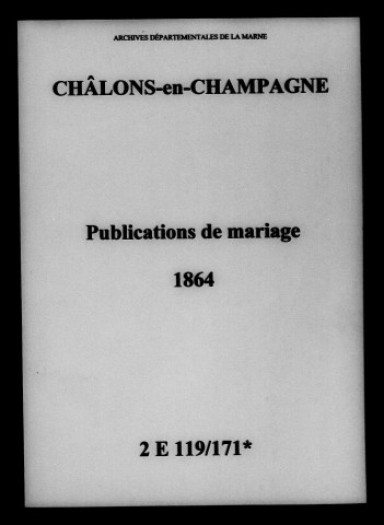 Châlons-sur-Marne. Publications de mariage 1864