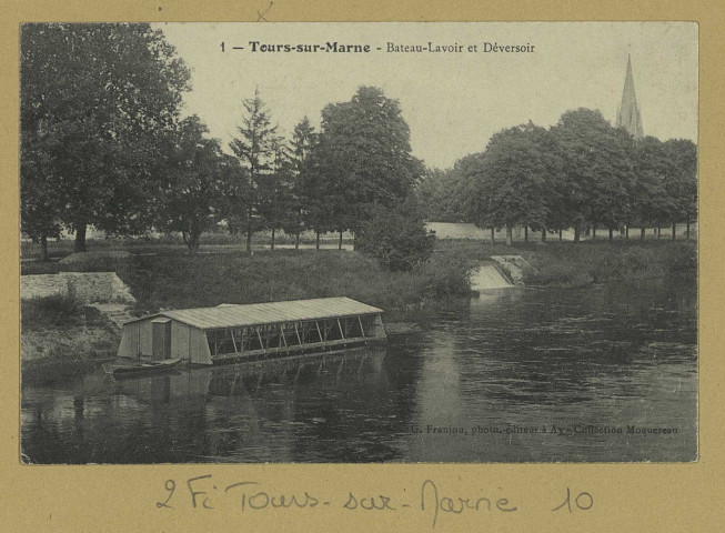 TOURS-SUR-MARNE. -1-Bâteau-Lavoir et Déversoir / G. Franjou. Photographe à Matougues. Ay Ed. G. Franjou. [avant 1914]  Collection Mocquereau 
