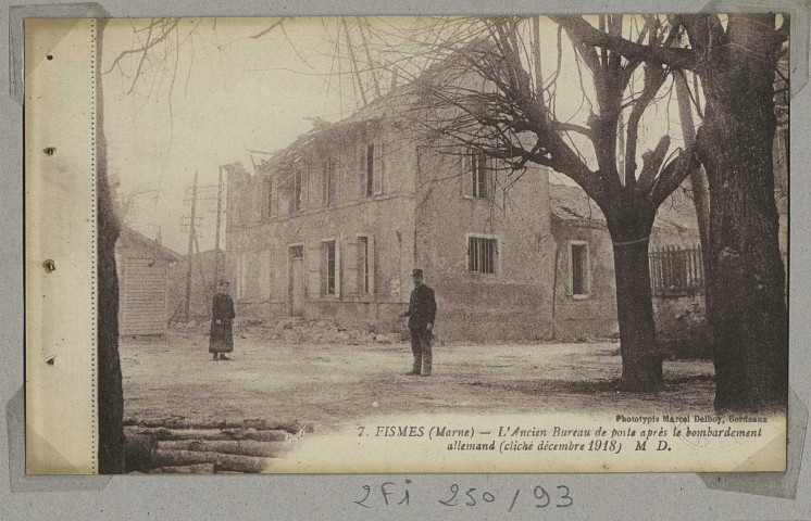 FISMES. -7-L'Ancien Bureau de poste après le bombardement.
BordeauxÉdition M. Delboy (33 - Bordeauximp. M. Delboy).[vers 1918]