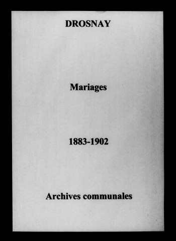 Drosnay. Mariages 1883-1902
