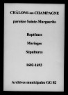 Châlons-sur-Marne. Sainte-Marguerite. Baptêmes, mariages, sépultures 1602-1693