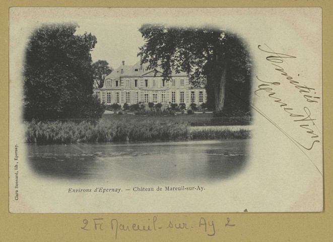MAREUIL-SUR-AY. Environs d'Épernay. Château de Mareuil-sur-Ay.
EpernayLib. Clara Bonnard.Sans date