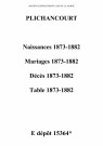 Plichancourt. Naissances, mariages, décès et tables décennales des naissances, mariages, décès 1873-1882