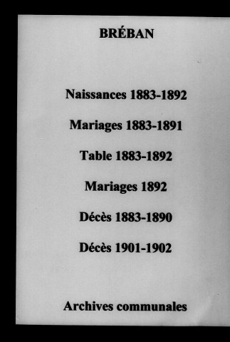 Bréban. Naissances, mariages, décès et tables décennales des naissances, mariages, décès 1883-1902
