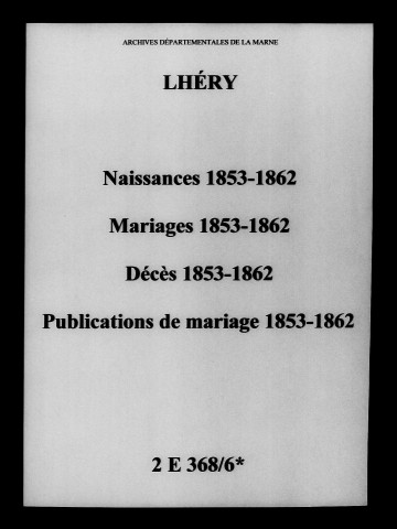 Lhéry. Naissances, mariages, décès, publications de mariage 1853-1862