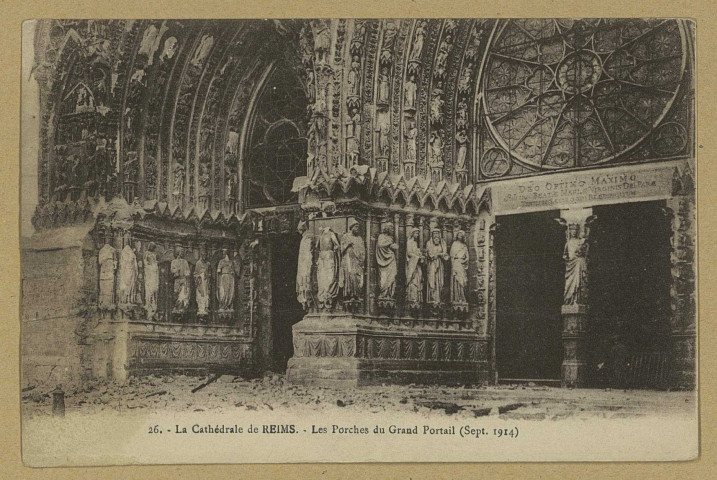 REIMS. 26. La Cathédrale de Les Porches du Grand Portail (Sept. 1914).
ReimsÉdition Reims-Cathédrale.1914