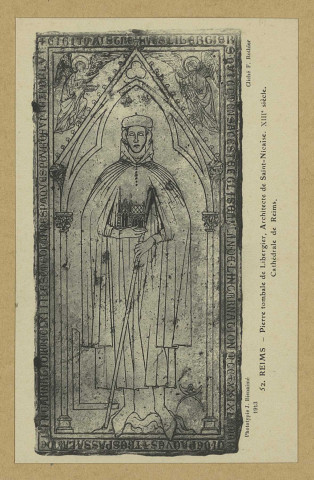 REIMS. 52. Pierre tombale de Libergier, architecte de Saint-Nicaise, XIIIe siècle - Cathédrale de Reims / Cliché F. Rothier.
(51 - Reimsphototypie J. Bienaimé).Sans date