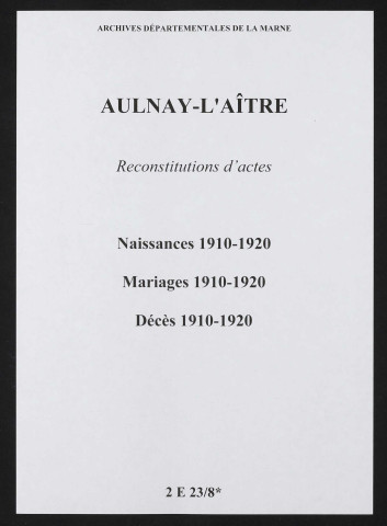 Aulnay-l'Aître. Naissances, mariages, décès 1910-1920 (reconstitutions)