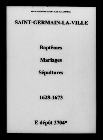 Saint-Germain-la-Ville. Baptêmes, mariages, sépultures 1628-1673