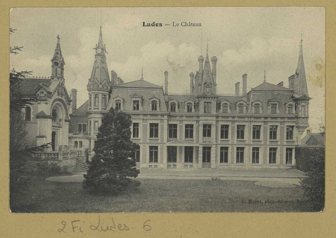 LUDES. Le Château. (51 - Reims Phot. Ed. E. Mulot). Sans date 