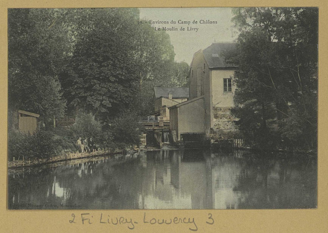 LIVRY-LOUVERCY. Environs du Camp de Châlons. Le Moulin de Livry / A. B. et Cie, Nancy, photographe à Nancy.
MourmelonLib. Militaire Guérin.[vers 1904]