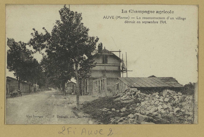 AUVE. La Champagne agricole. La reconstruction d'un village détruit en septembre 1914.
Sainte-MenehouldÉdition Desingly.Sans date