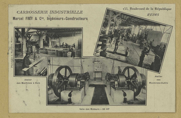 REIMS. 153, Boulevard de la République - Carrosserie industrielle Marcel Frey et Cie, ingénieurs-constructeurs. Atelier des machines à bois ; atelier des machines-outils ; salle des moteurs - 60 HP. (51 - Reims phototypie J. Bienaimé). Sans date 