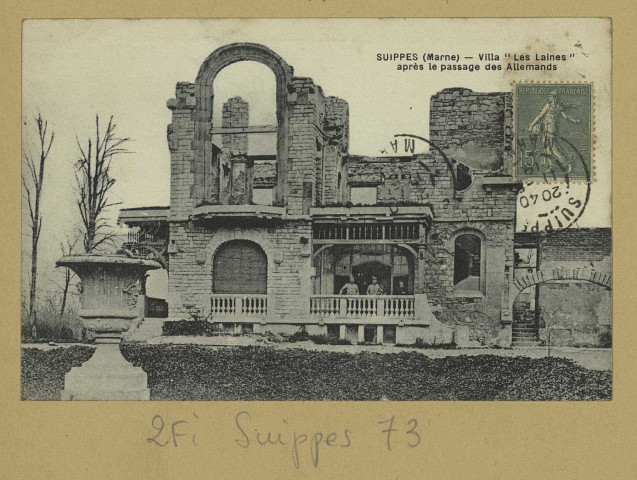 SUIPPES. Villa Les Laines après le passage des allemands.
(75 - Parisimp. E. Le Deley).[1919]