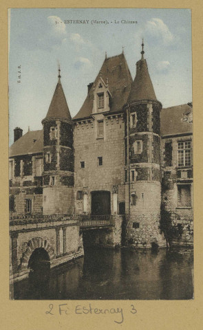 ESTERNAY. 3-Le château. Château-Thierry Bourgogne Frères. Sans date 