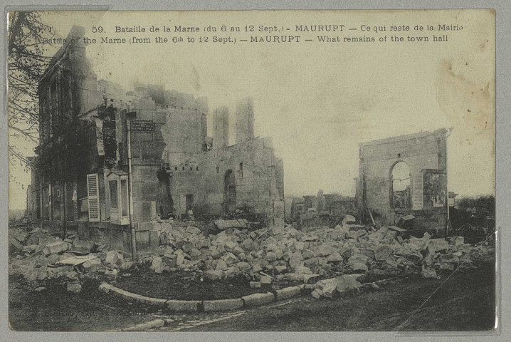 HEILTZ-LE-MAURUPT. 59. Bataille de la Marne (6 au 12 sept.). Maurupt - Ce qui reste de la Mairie. Battle of the Marne (from the 6 th to 12 Sept.) - Maurupt - What remains of the town hall.
